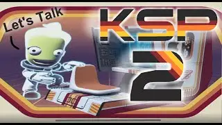 KSP 2 Let's Talk.