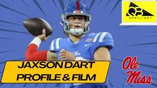 Ole Miss Football: Jaxson Dart QB Profile & Film