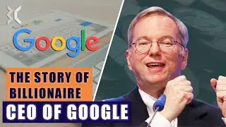 Eric Schmidt: How He Became The Most Powerful CEO of Google