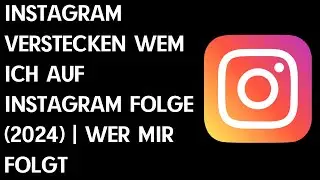 Instagram verstecken wem ich auf Instagram folge (2024) | wer mir folgt