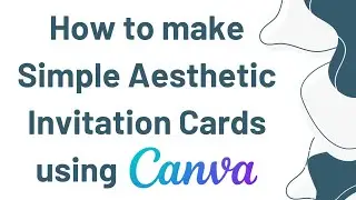How to make Simple Aesthetic Invitation Cards using Canva🤯👍