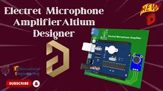 Electret Microphone Amplifier using Altium Designer