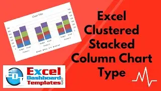 How to Make a Clustered Stacked and Multiple Unstacked Chart in Excel 2019