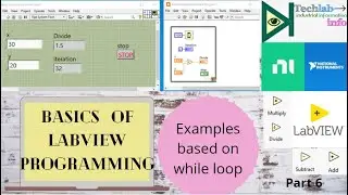 LabVIEW Programming | Examples based on While Loop | Part 6 | Basics Of LabVIEW Programming | Tech..