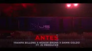JS Producer - ANTES (Official Audio) ft. Trampa Billone, Menor Bronx, Damn Goldo