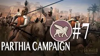 Rome 2: Imperator Augustus - Parthia Campaign #7