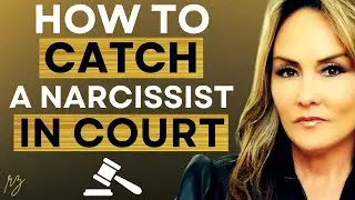 How to Catch a Narcissist in Court