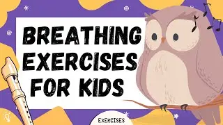 Breathing Exercises for Kids | Beginner Recorder Breathing: The Owl Song