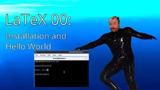 LaTeX Basics 00: Installation and Hello, World!