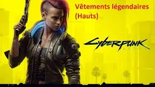 Cyberpunk 2077 - Vêtements / Armures légendaires (Hauts)