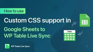 How to use custom CSS support in Google Sheets to WP Table Live Sync