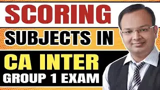 Scoring Subjects In CA Inter Group 1 Exam | How To Get Confidence | Exam Tips 