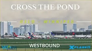 VATSIM Cross the Pond Event - Westbound 2022 | FF Airbus A350-XWB | Oslo - Winnipeg | X-Plane 11