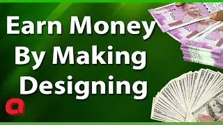Earn Money | Earn Money By Making Designing