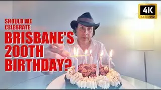 Should we Celebrate Brisbane's 200th Birthday?