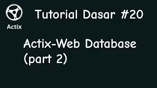 Tutorial Dasar Actix-Web #20 - Database (Bagian 2)
