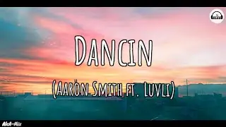 Aaron Smith - Dancin (Krono Remix) (Lyrics) ft. Luvli