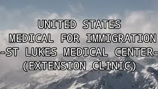 MEDICAL FOR IMMIGRATION INTERVIEW ( ST. LUKES MEDICAL CENTER EXTENSION CLINIC ) #USA #nursing #guide