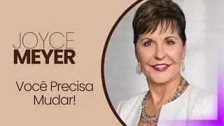 🚨VOCÊ PRECISA MUDAR JOYCE MEYER