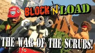 Block N Load - The War Of The Scrubs! #1