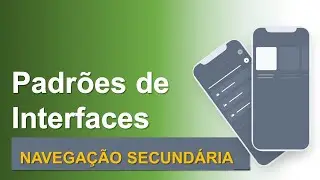 Aula 3 - Padrões de Interfaces - Navegação Secundária