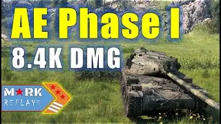 AE Phase I : 8.4K DMG , 9Kills - World of Tanks -
