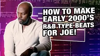 How To Make Early 2000's R&B Type Beats For Joe!