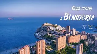 Viaggio a BENIDORM - Cosa vedere assolutamente, itinerario di luoghi da vedere