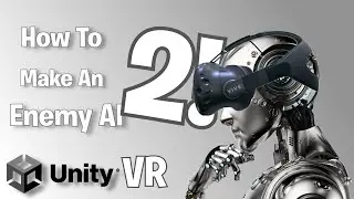 How to Make an Enemy Ai In Unity VR (Part 2)