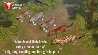 Westland Survival: animals and levels- every area on the map(fighting, avoiding, luring) not tier 6.