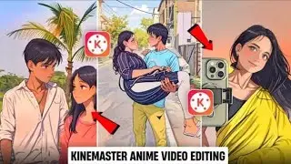 Kinemaster Anime Video Editing | How To Convert Normal Video Into Anime Video | Kinemaster Tutorial
