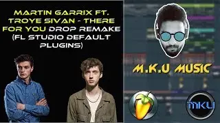 FL Studio Tutorial | Martin Garrix ft. Troye Sivan - There For You Drop Remake Default Plugins + FLP