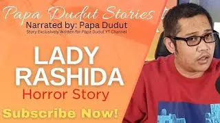 LADY RASHIDA | CARLENE | PAPA DUDUT STORIES HORROR