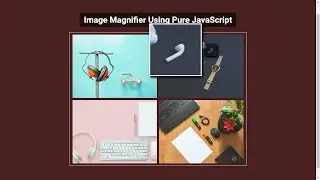 Image Magnifier Using HTML CSS & Pure JavaScript || No plugin required || Source Code Available