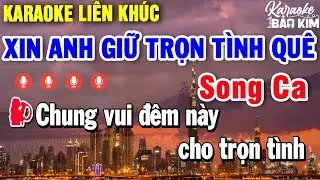Karaoke Liên Khúc Xin Anh Giữ Trọn Tình Quê Song Ca | Tuyển Chọn Những Bài Nhạc Trữ Tình Dễ Hát
