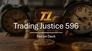 Trading Justice 596: Fed on Deck (Rate Cut Decision week)