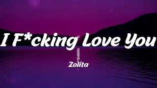 Zolita - I F*cking Love You (Lyrics)