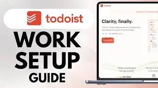 How to Use Todoist for Work: Complete Setup Guide