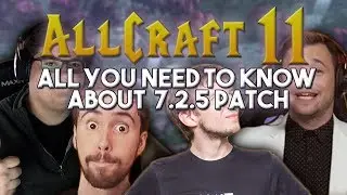 ALLCRAFT #11 - ALL YOU NEED TO KNOW ABOUT WoW 7.2.5 PATCH! ft. Asmongold, Crendor, Hotted & Rich!