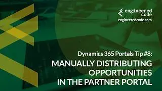 Dynamics 365 Portals Tip #8 - Manual Distribution in the Partner Portal - Engineered Code