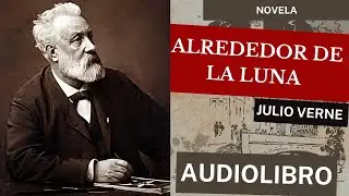 🔴AL REDEDOR DE LA LUNA (Julio Verne)