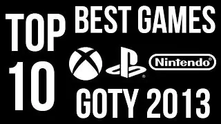 Top 10 BEST GAMES of 2013!! (The Games You NEED!! GREATEST Games of the Year - GOTY 2013!!)