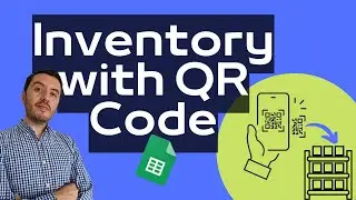 Create an INVENTORY System in Google Sheets With QR Codes 📦 | Automated Input & Output Tracking