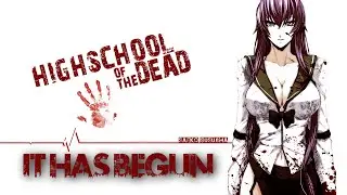 Highschool of the Dead [AMV] It Has Begun