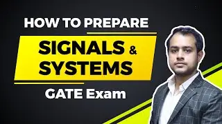 How to Prepare Signals and Systems for GATE Exam? | GATE (EE, ECE) | Ankit Goyal
