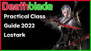 Practical Class Guide 2022 Lostark - Deathblade