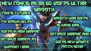 New!! Latest Config MLBB Super Smooth 60-120FPS[Optimize FPS 60FPS⚡🔥+Fix Spawn Delay]