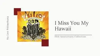 I Miss You My Hawaii - Na Leo Pilimehana