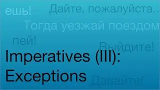 Imperatives (III): A Few Exceptions