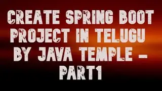 create spring boot project in telugu by java temple - part1 || spring boot in telugu || java temple